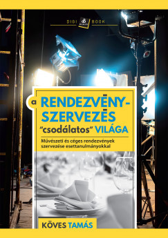 A rendezvényszervezés csodálatos világa - Köves Tamás