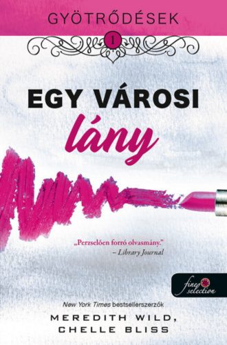 Gyötrődések 1. - Egy városi lány - Chelle Bliss - Meredith Wild