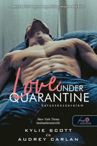 Love Under Quarantine - Karanténszerelem - Audrey Carlan - Kylie Scott