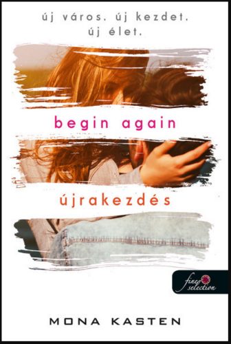 Begin Again - Újrakezdés - Mona Kasten