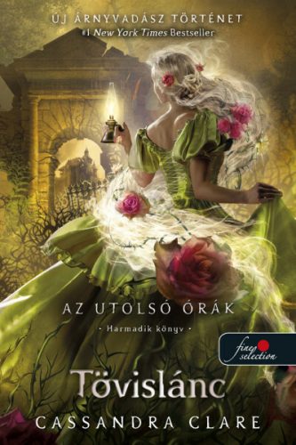 Tövislánc - Az utolsó órák 3. - kemény kötés - Cassandra Clare