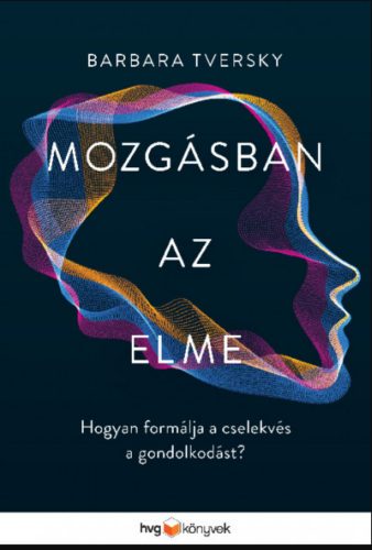 Mozgásban az elme - Barbara Tversky