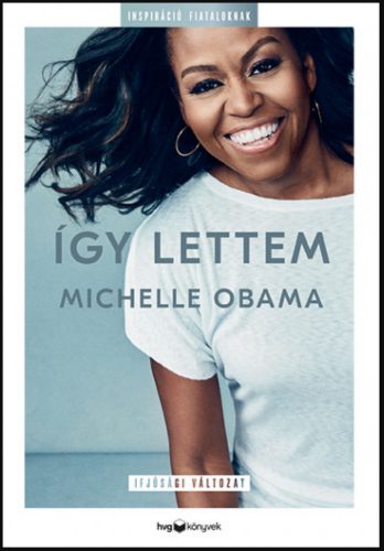 Így lettem - Ifjúsági változat - Michelle Obama