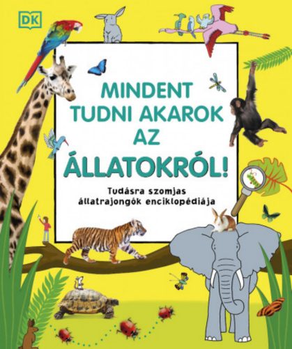 Mindent tudni akarok az állatokról! - Mandl Orsolya szerk.