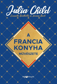 A francia konyha művészete - Julia Child