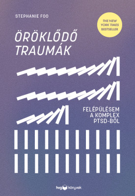 Öröklődő traumák - Felépülésem a komplex PTSD-ből - Stephanie Foo