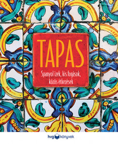 Tapas - Spanyol ízek, kis fogások, közös étkezések