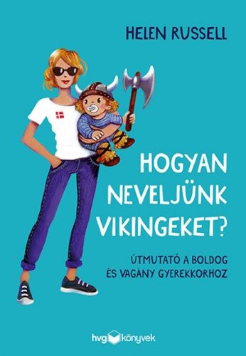 Hogyan neveljünk vikingeket? - Helen Russell