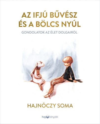 Az ifjú bűvész és a bölcs nyúl - Hajnóczy Soma