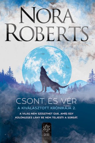 Csont és vér - A Kiválasztott Krónikája 2. - Nora Roberts