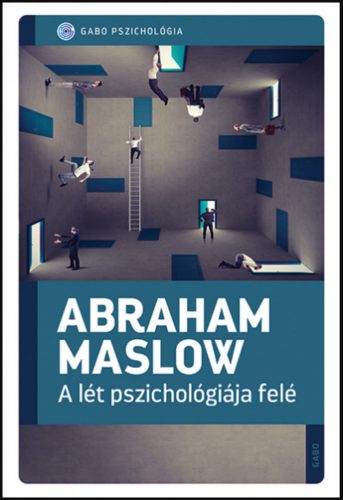 A lét pszichológiája felé - Abraham Harold Maslow