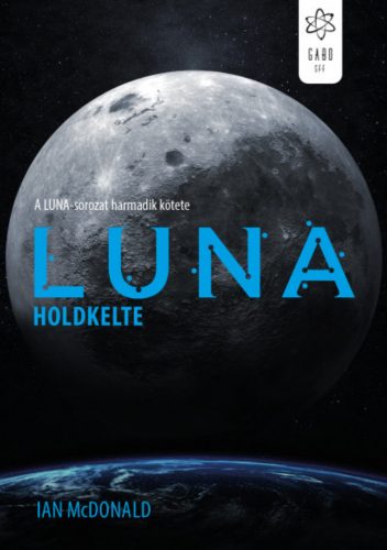 Luna - Holdkelte - Luna-sorozat 3. - Ian McDonald