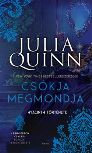 A Bridgerton család 7. - Csókja megmondja - Hyacinth története - Julia Quinn (2021)