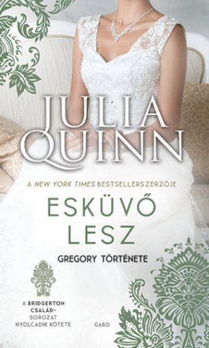 Julia Quinn: A Bridgerton család 8. - Esküvő lesz - Gregory története