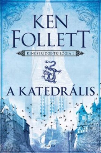 A katedrális - Kingsbridge–trilógia 1. - Ken Follett