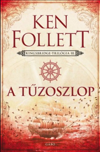 A tűzoszlop - Kingsbridge-trilógia 3. - Ken Follett (2017)