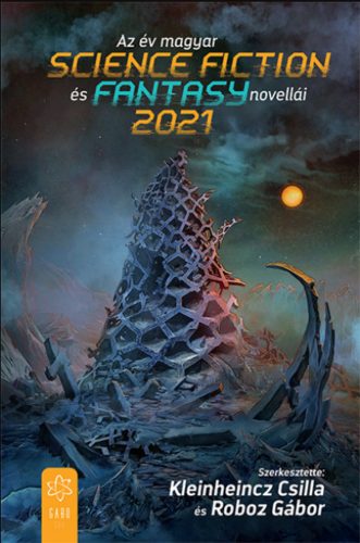 Az év magyar science fiction és fantasy novellái 2021 - Kleinheincz Csilla - Roboz Gábor