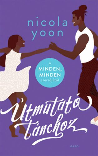 Útmutató tánchoz - Nicola Yoon