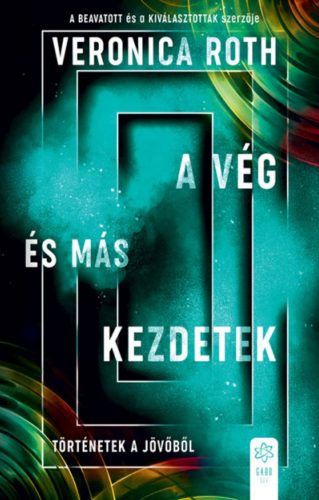 A vég és más kezdetek - Veronica Roth