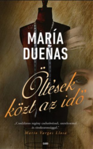 Öltések közt az idő - María Duenas (2022)