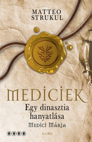 Medici Mária - Mediciek 4. - Matteo Strukul