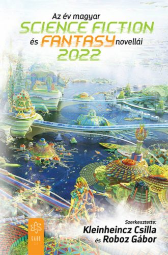 Az év magyar science fiction és fantasy novellái 2022 - Kleinheincz Csilla