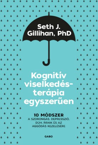 Kognitív viselkedésterápia egyszerűen - Seth J. Gillihan, PhD