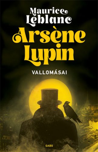 Arsene Lupin vallomásai - Maurice Leblanc