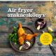 Air fryer szakácskönyv - Valentina Harris