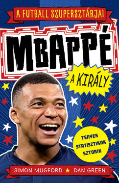 A futball szupersztárjai: Mbappé, a király - Simon Mugford