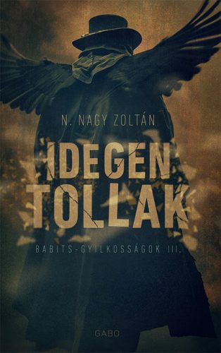 Idegen tollak - Babits-gyilkosságok - N. Nagy Zoltán