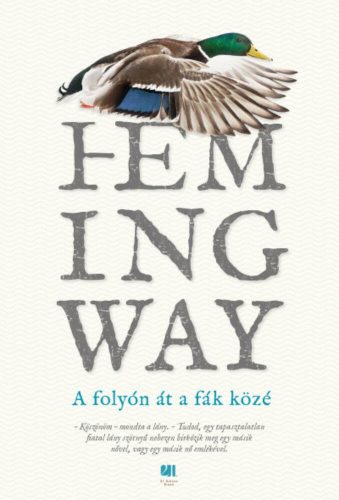 A folyón át a fák közé - Ernest Hemingway