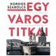 Egy város titkai - Kordos Szabolcs