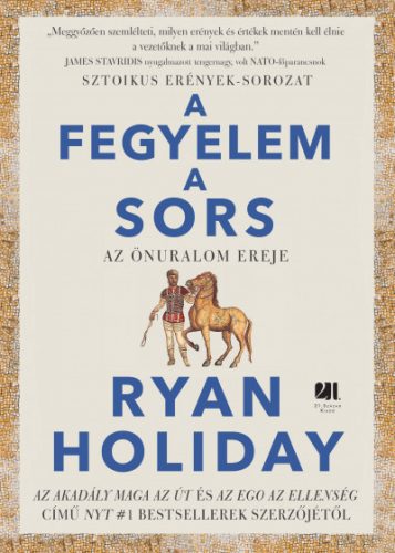 A fegyelem a sors - Az önuralom ereje - Ryan Holiday