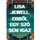 Ebből egy szó sem igaz - Lisa Jewell