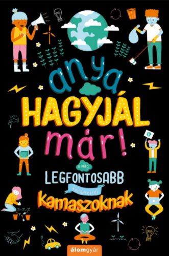 Anya, hagyjál már! - A világ legfontosabb kérdéseiről kamaszoknak - Marnie Willow