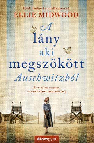 A lány, aki megszökött Auschwitzból - Ellie Midwood