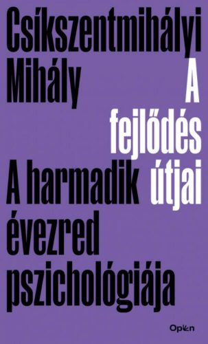 A fejlődés útjai - Csíkszentmihályi Mihály