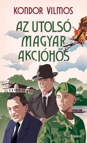 Az utolsó magyar akcióhős - Kondor Vilmos