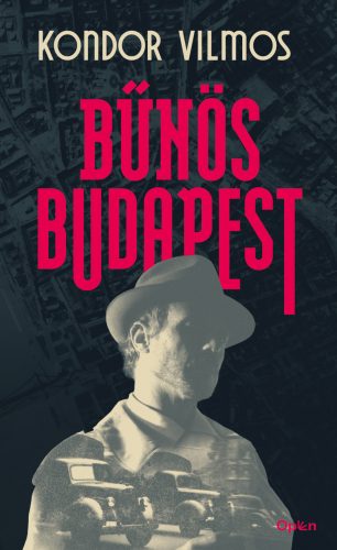 Bűnös Budapest - Kondor Vilmos