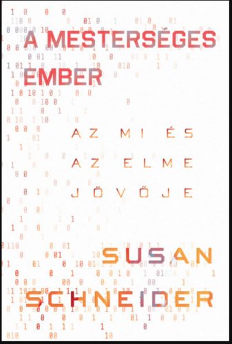 A mesterséges ember - Az MI és az elme jövője - Susan Schneider