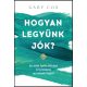 Hogyan legyünk jók? - Gary Cox