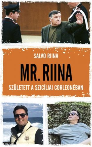 Mr. Riina - Született a szicíliai Corleonéban - Salvo Riina