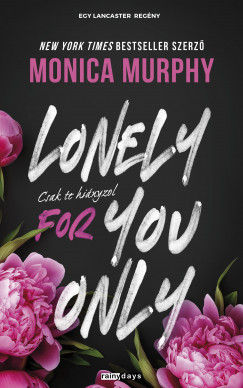 Lonely for You Only - Csak te hiányzol - Monica Murphy