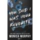 You Said I Was Your Favorite - Azt mondtad, én vagyok a kedvenced - Monica Murphy