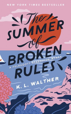 The Summer of Broken Rules - A felrúgott szabályok nyara - K. L. Walther