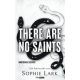 There Are No Saints - Nincsenek szentek - Sophie Lark