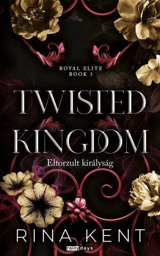 Twisted Kingdom - Eltorzult királyság (Éldekorált) - Rina Kent