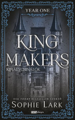 Kingmakers - Királycsinálók - Year One (Éldekorált) - Sophie Lark