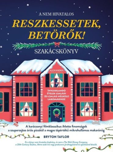 A nem hivatalos Reszkessetek, betörők! szakácskönyv - Bryton Taylor